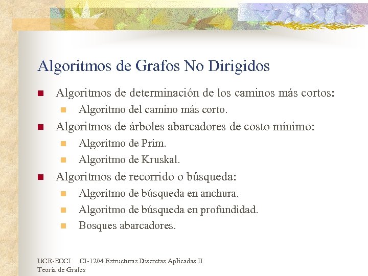 Algoritmos de Grafos No Dirigidos n Algoritmos de determinación de los caminos más cortos: