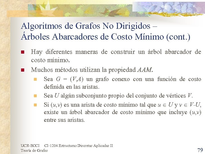 Algoritmos de Grafos No Dirigidos – Árboles Abarcadores de Costo Mínimo (cont. ) n