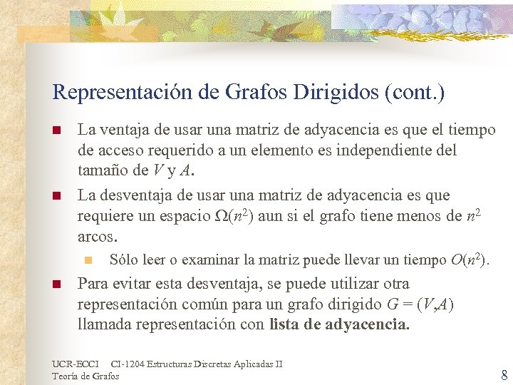 Representación de Grafos Dirigidos (cont. ) n n La ventaja de usar una matriz