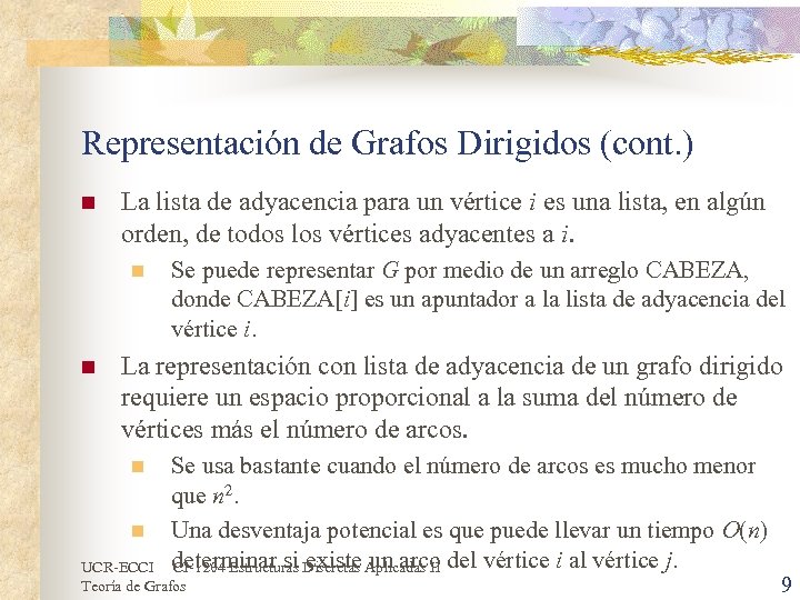 Representación de Grafos Dirigidos (cont. ) n La lista de adyacencia para un vértice