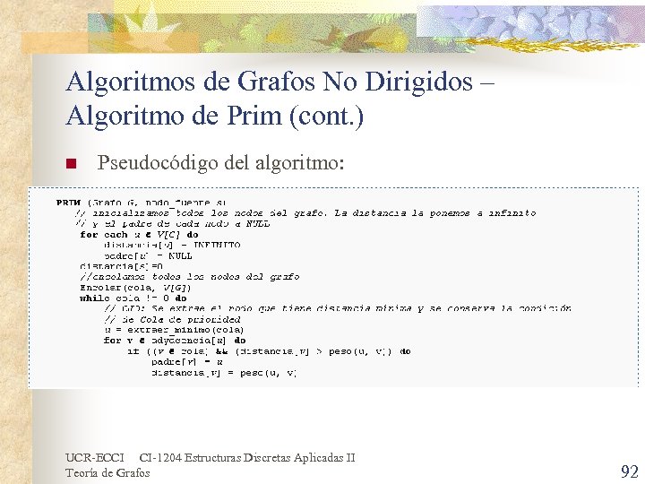 Algoritmos de Grafos No Dirigidos – Algoritmo de Prim (cont. ) n Pseudocódigo del