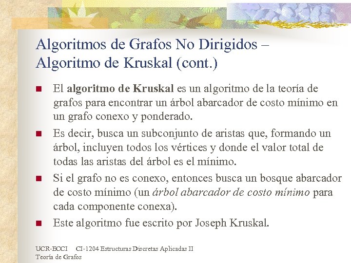 Algoritmos de Grafos No Dirigidos – Algoritmo de Kruskal (cont. ) n n El