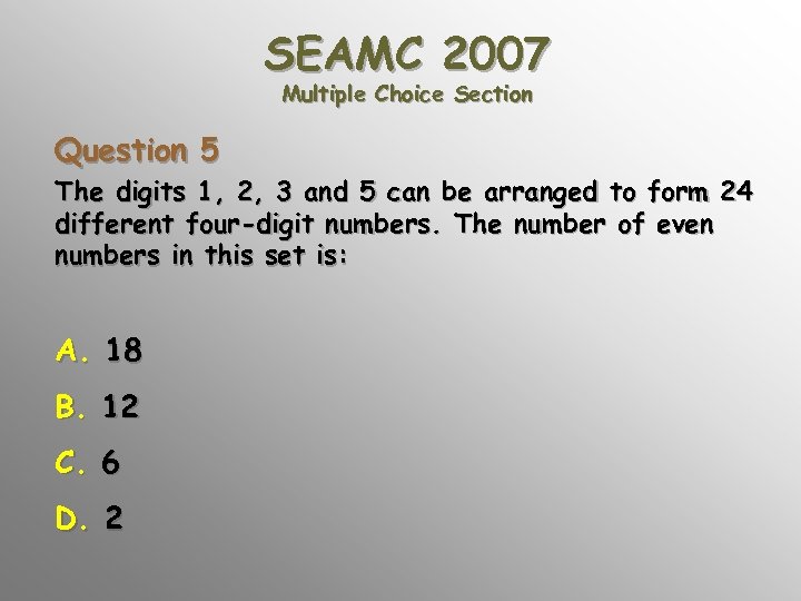 SEAMC 2007 Multiple Choice Section Question 5 The digits 1, 2, 3 and 5