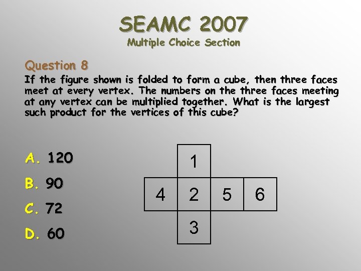 SEAMC 2007 Multiple Choice Section Question 8 If the figure shown is folded to