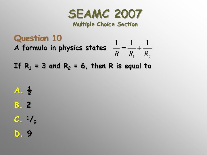 SEAMC 2007 Multiple Choice Section Question 10 A formula in physics states If R