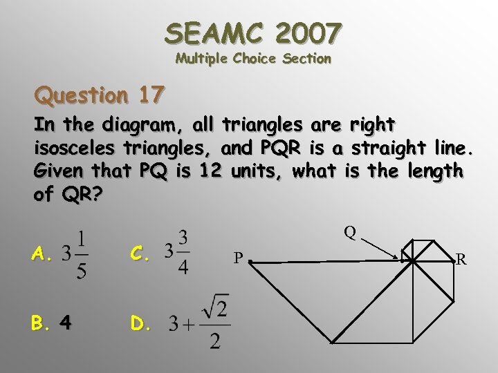 SEAMC 2007 Multiple Choice Section Question 17 In the diagram, all triangles are right