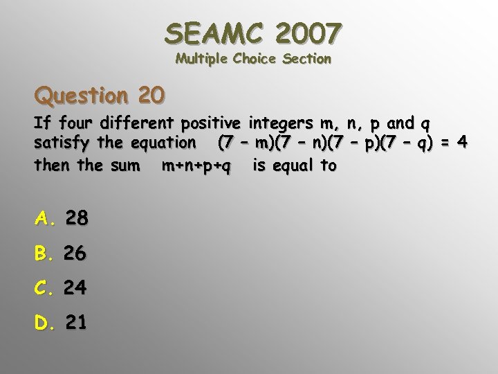 SEAMC 2007 Multiple Choice Section Question 20 If four different positive integers m, n,