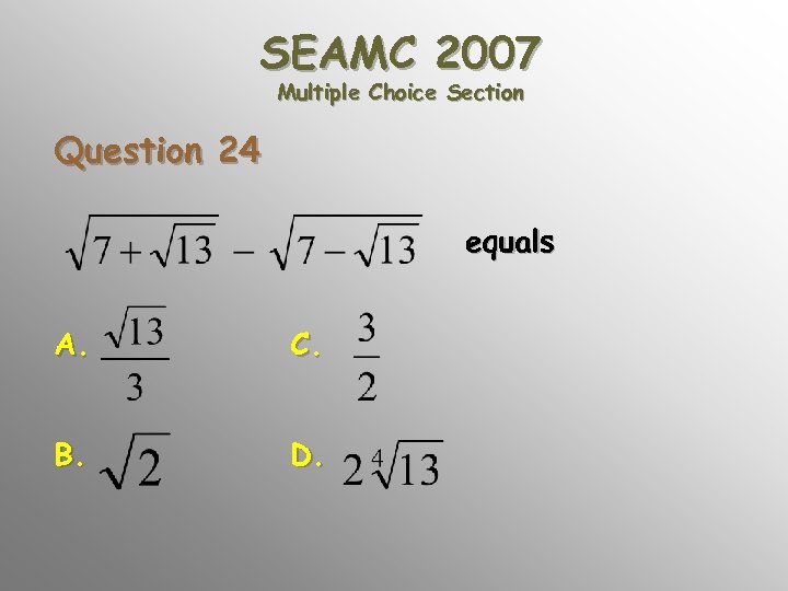 SEAMC 2007 Multiple Choice Section Question 24 equals A. C. B. D. 