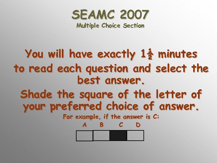 SEAMC 2007 Multiple Choice Section You will have exactly 1½ minutes to read each
