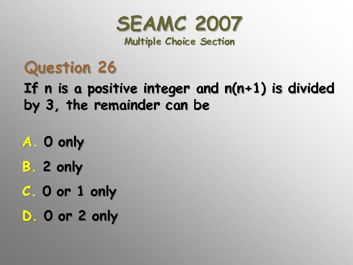 SEAMC 2007 Multiple Choice Section Question 26 If n is a positive integer and