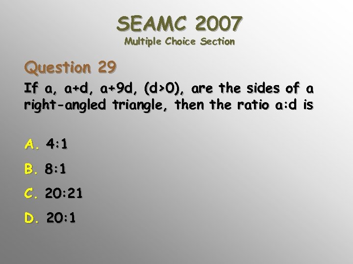 SEAMC 2007 Multiple Choice Section Question 29 If a, a+d, a+9 d, (d>0), are
