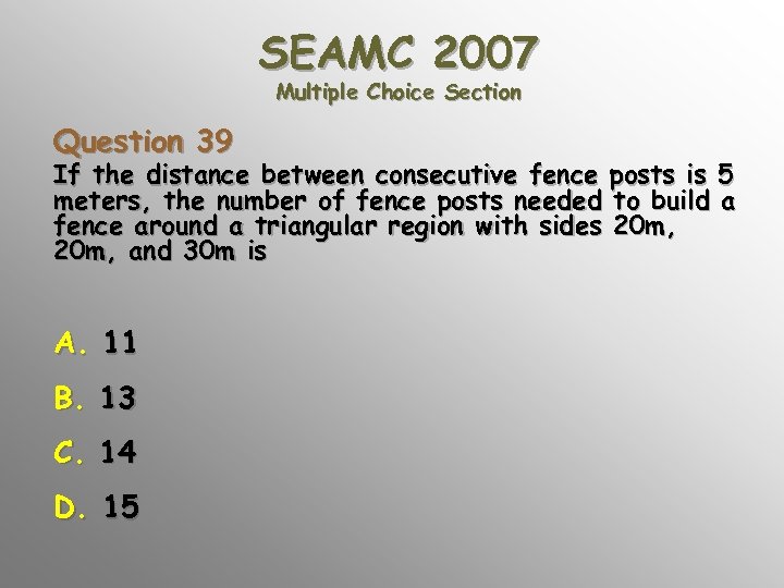 SEAMC 2007 Multiple Choice Section Question 39 If the distance between consecutive fence posts