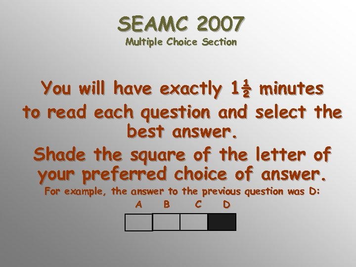 SEAMC 2007 Multiple Choice Section You will have exactly 1½ minutes to read each