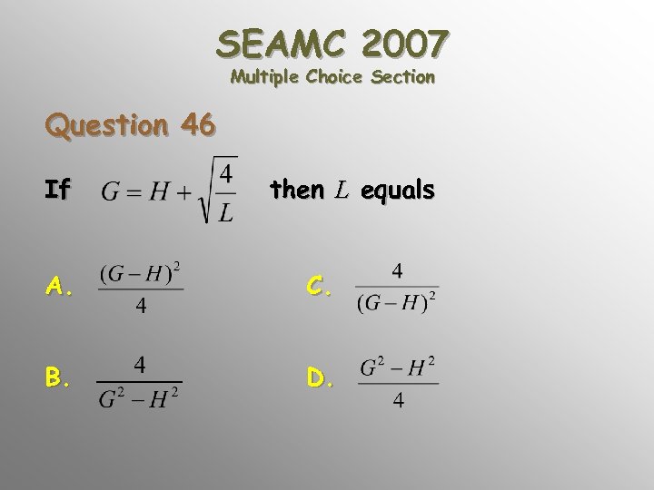 SEAMC 2007 Multiple Choice Section Question 46 If then L equals A. C. B.