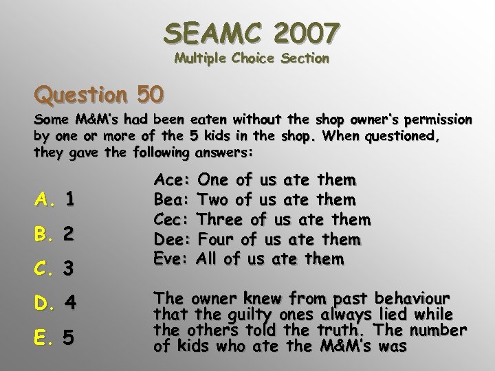 SEAMC 2007 Multiple Choice Section Question 50 Some M&M’s had been eaten without the