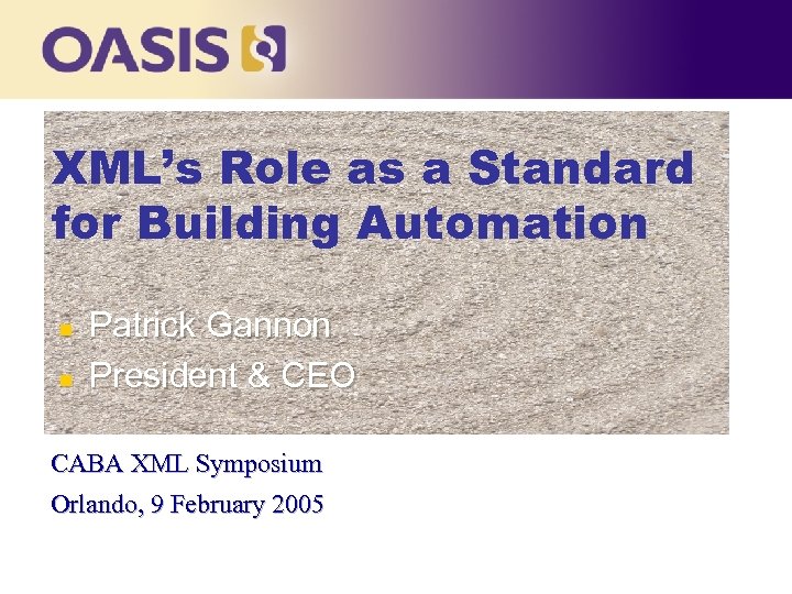 XML’s Role as a Standard for Building Automation n n Patrick Gannon President &