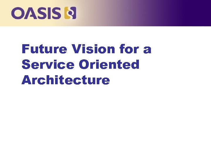 Future Vision for a Service Oriented Architecture 