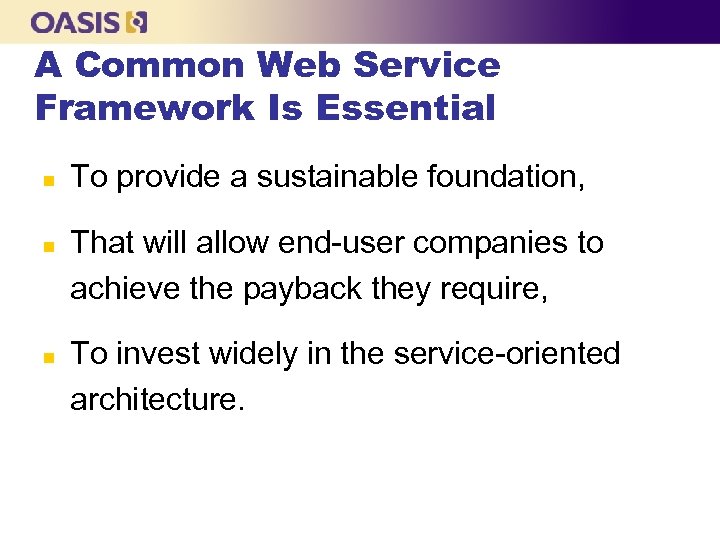 A Common Web Service Framework Is Essential n n n To provide a sustainable