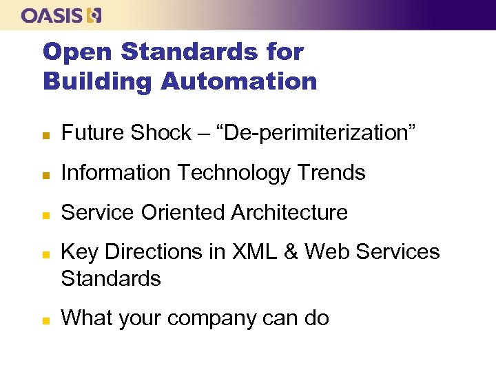 Open Standards for Building Automation n Future Shock – “De-perimiterization” n Information Technology Trends