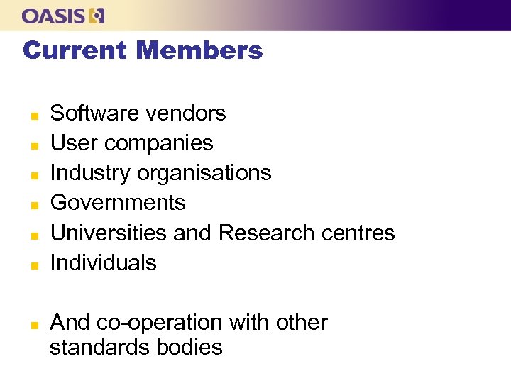 Current Members n n n n Software vendors User companies Industry organisations Governments Universities