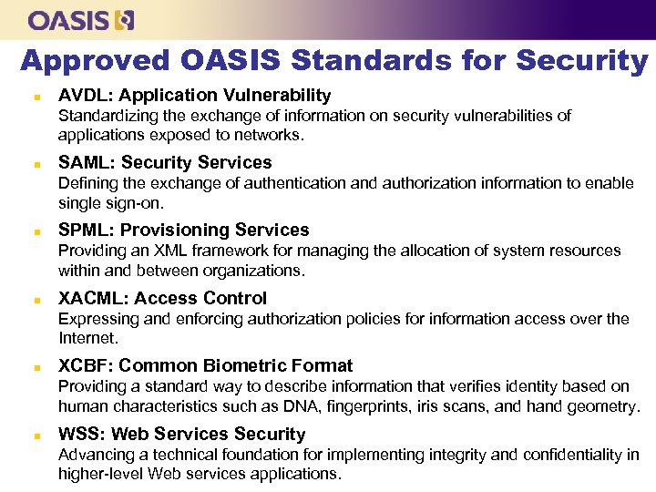 Approved OASIS Standards for Security n AVDL: Application Vulnerability Standardizing the exchange of information