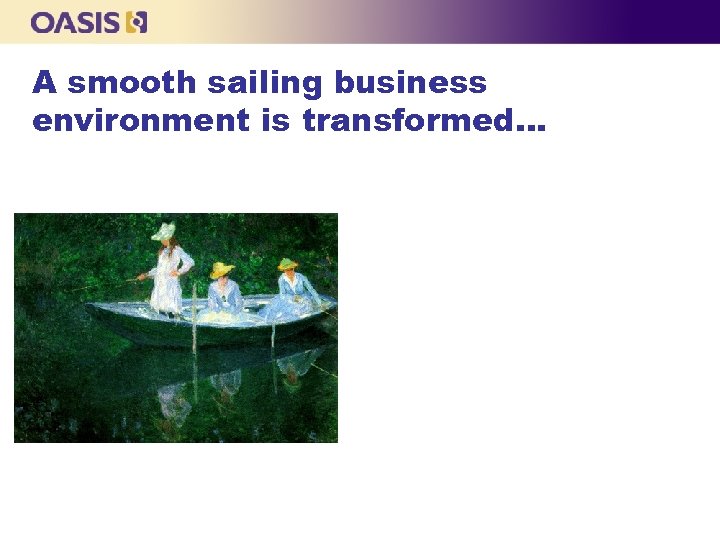 A smooth sailing business environment is transformed… 