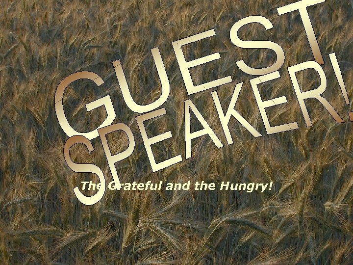 The Grateful and the Hungry! 