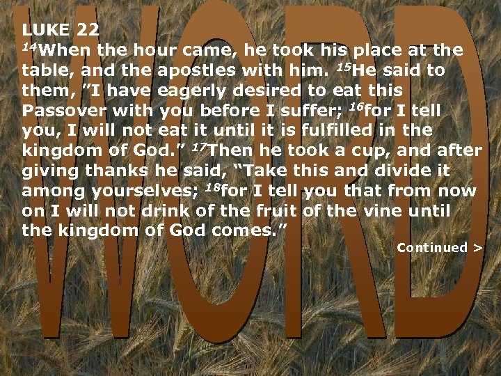 LUKE 22 14 When the hour came, he took his place at the table,