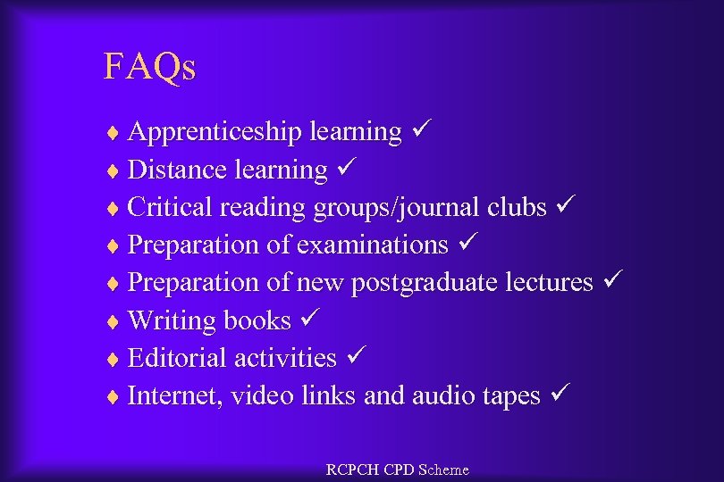 FAQs ¨ Apprenticeship learning ¨ Distance learning ¨ Critical reading groups/journal clubs ¨ Preparation