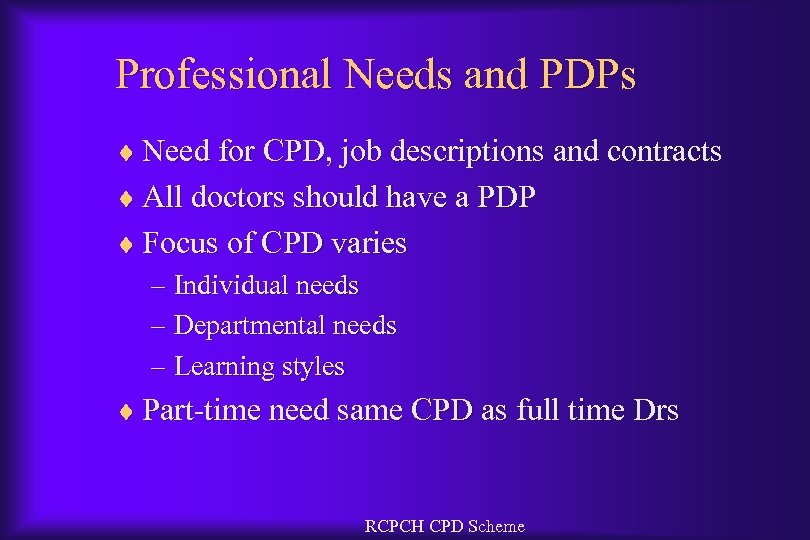 Professional Needs and PDPs ¨ Need for CPD, job descriptions and contracts ¨ All