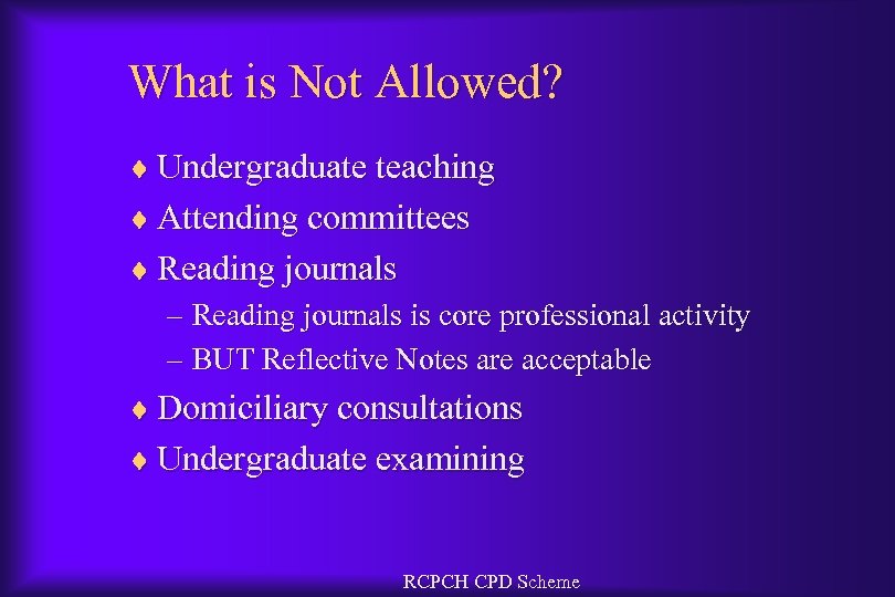 What is Not Allowed? ¨ Undergraduate teaching ¨ Attending committees ¨ Reading journals –