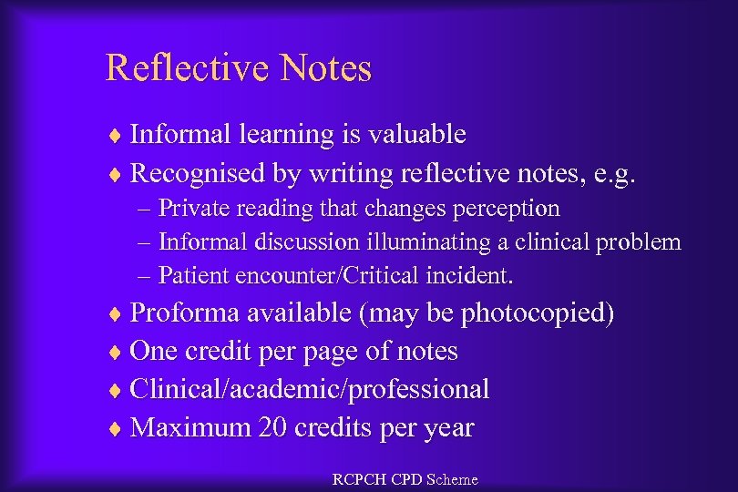 Reflective Notes ¨ Informal learning is valuable ¨ Recognised by writing reflective notes, e.