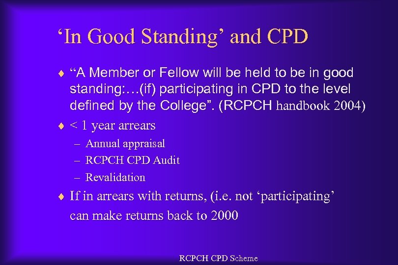 ‘In Good Standing’ and CPD ¨ “A Member or Fellow will be held to