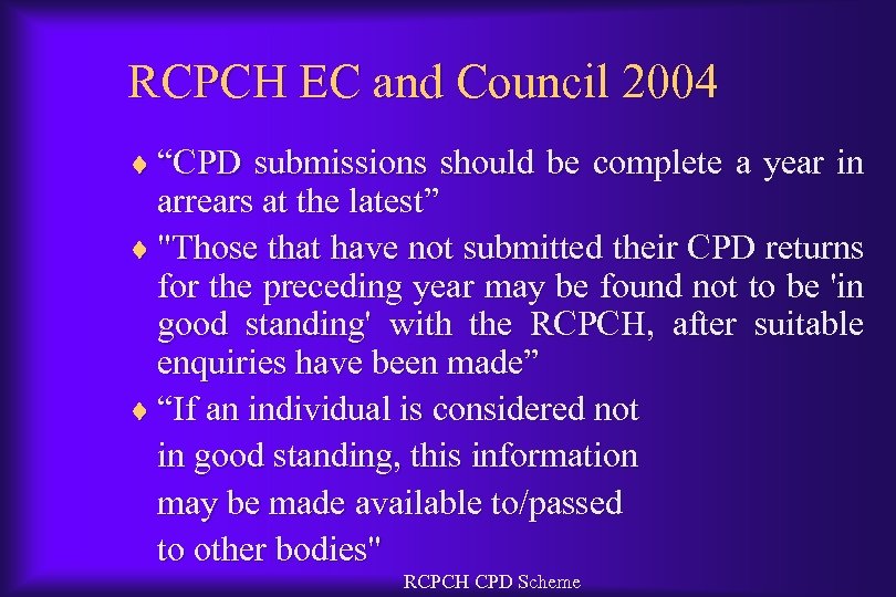 RCPCH EC and Council 2004 ¨ “CPD submissions should be complete a year in