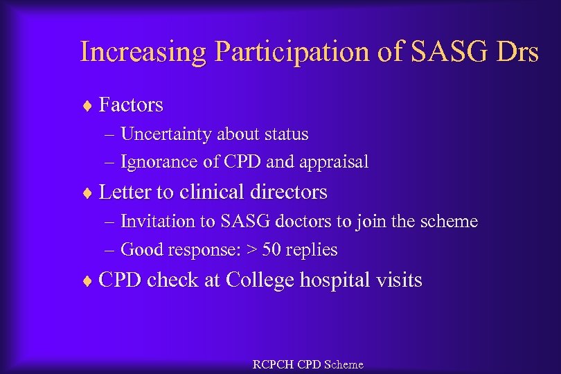 Increasing Participation of SASG Drs ¨ Factors – Uncertainty about status – Ignorance of