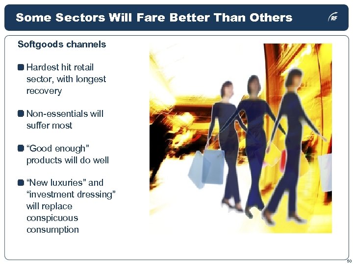Some Sectors Will Fare Better Than Others Softgoods channels Hardest hit retail sector, with