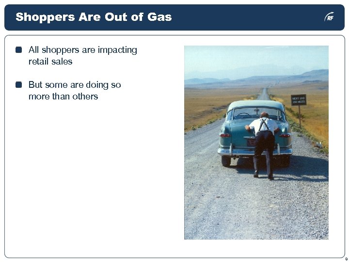 Shoppers Are Out of Gas All shoppers are impacting retail sales But some are