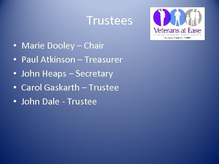 Trustees • • • Marie Dooley – Chair Paul Atkinson – Treasurer John Heaps