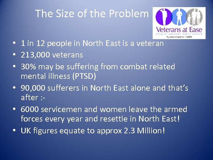 The Size of the Problem • 1 in 12 people in North East is