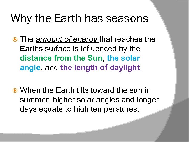 Why the Earth has seasons The amount of energy that reaches the Earths surface