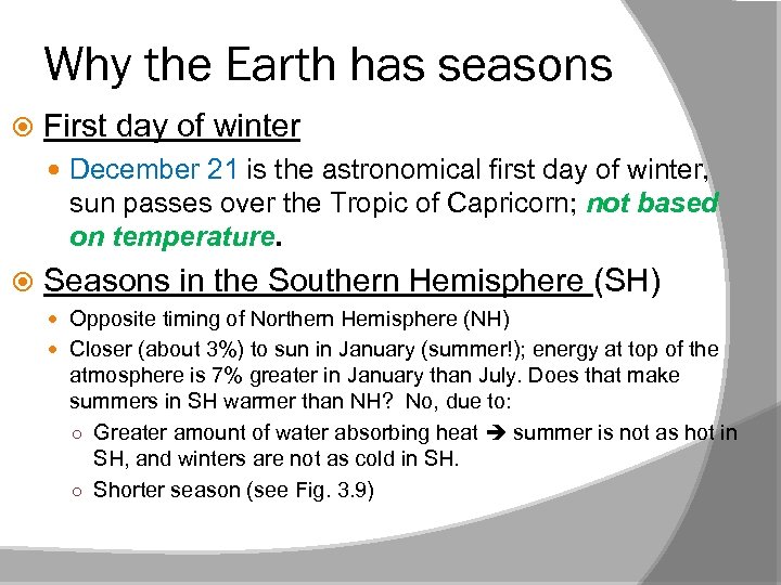 Why the Earth has seasons First day of winter December 21 is the astronomical