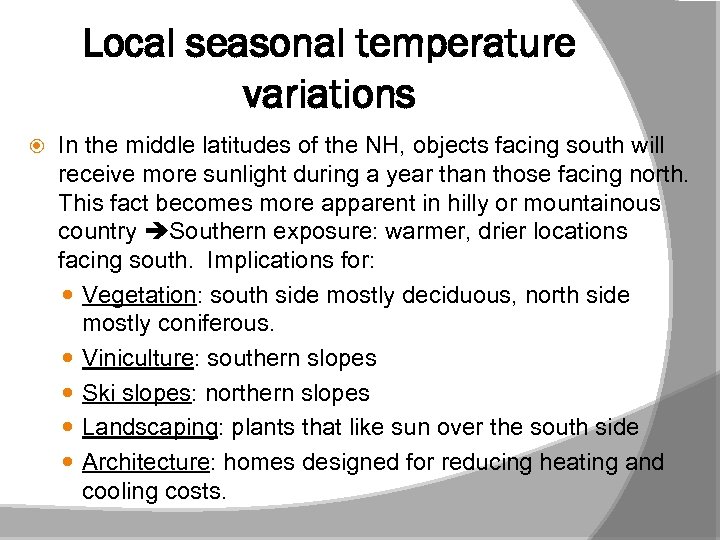 Local seasonal temperature variations In the middle latitudes of the NH, objects facing south