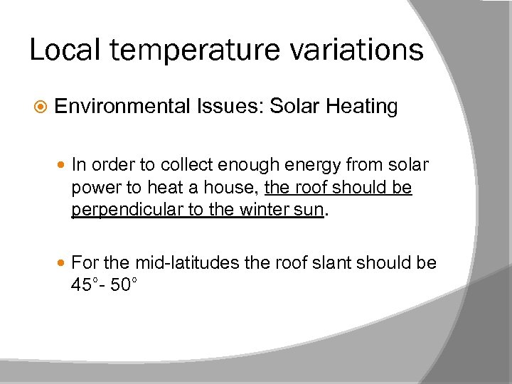 Local temperature variations Environmental Issues: Solar Heating In order to collect enough energy from