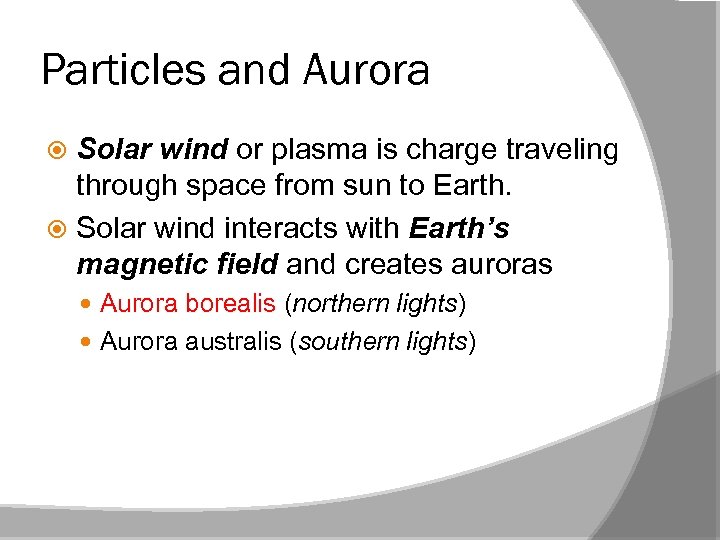 Particles and Aurora Solar wind or plasma is charge traveling through space from sun