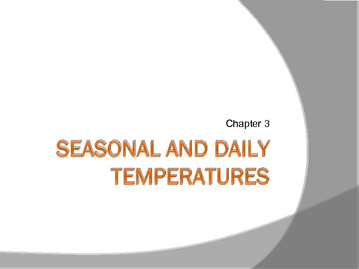 Chapter 3 SEASONAL AND DAILY TEMPERATURES 