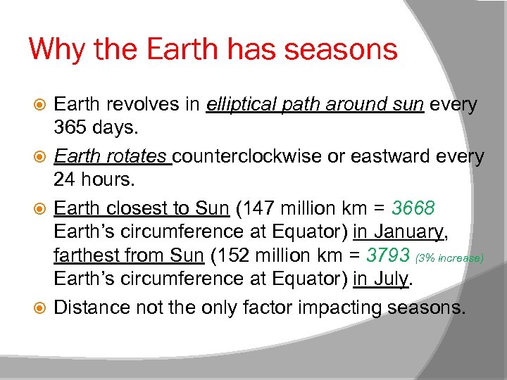 Why the Earth has seasons Earth revolves in elliptical path around sun every 365