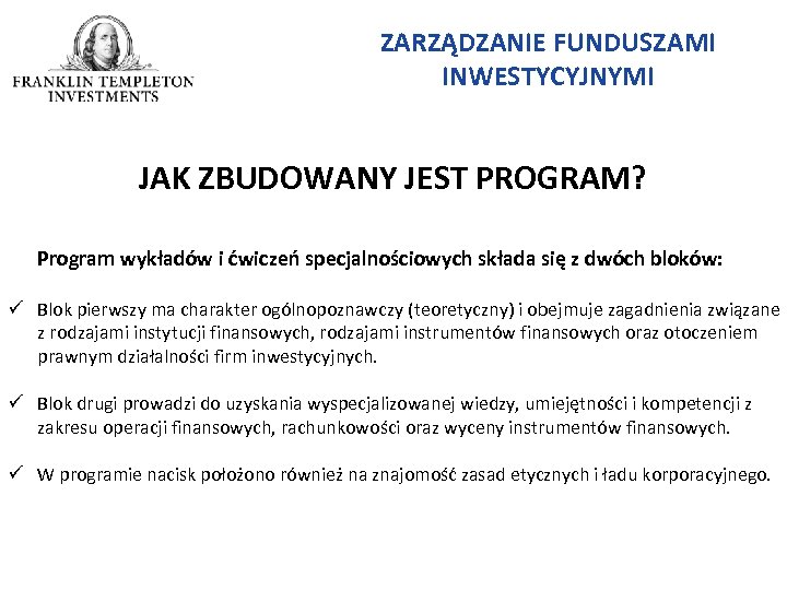 ZARZĄDZANIE FUNDUSZAMI INWESTYCYJNYMI JAK ZBUDOWANY JEST PROGRAM? Program wykładów i ćwiczeń specjalnościowych składa się