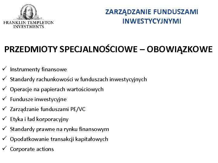 ZARZĄDZANIE FUNDUSZAMI INWESTYCYJNYMI PRZEDMIOTY SPECJALNOŚCIOWE – OBOWIĄZKOWE ü Instrumenty finansowe ü Standardy rachunkowości w