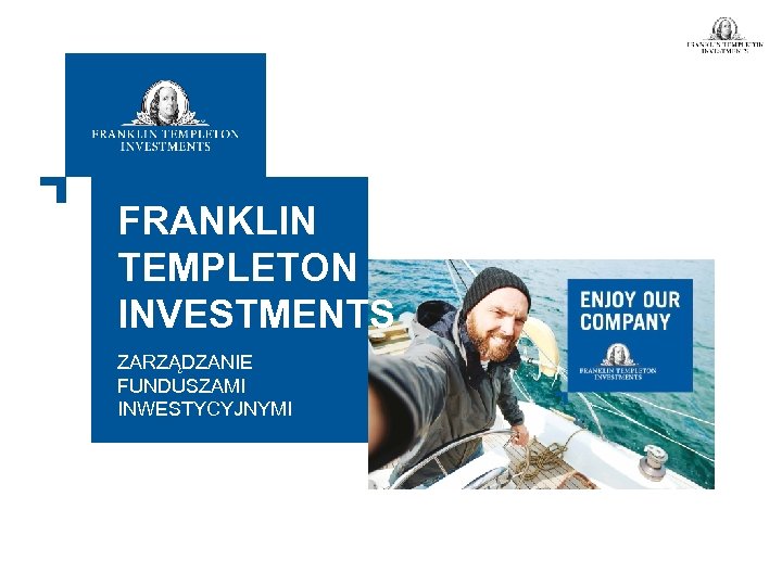 FRANKLIN TEMPLETON INVESTMENTS ZARZĄDZANIE FUNDUSZAMI INWESTYCYJNYMI 