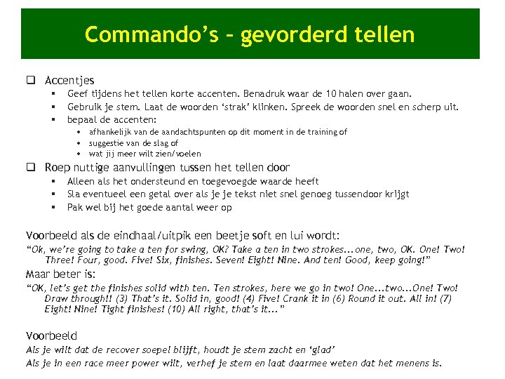 Commando’s – gevorderd tellen q Accentjes § § § Geef tijdens het tellen korte